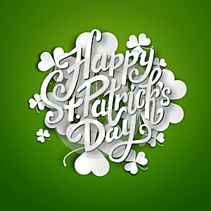 Happy Saint Patrick's Day vector illustration, handwritten brush pen lettering on paper shamrock leaves