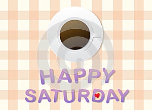 'Happy Saturday' letters and a cup of coffee on grey fabric background.