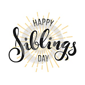 Happy Siblings Day greeting. Hand drawn lettering