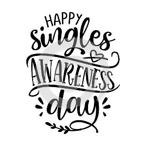 Happy Singles Awareness Day - SASSY Calligraphy phrase for Anti Valentine day.