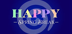 Happy Spring Break Beautiful Text and background illustration Design