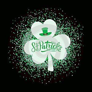 Happy St. Patrick s day calligraphy hand lettering and shamrock clover on green glitter confetti background. Saint Patricks day