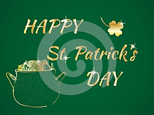 Happy St. Patrick`s Day celebration concept with Treasure of Leprechaun, Pot Full of Golden Coins, Shamrock and Glitter