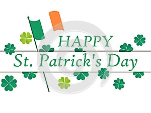Happy St. Patrick`s Day. Flag of Ireland and green clover leaves. Festive banner, greeting card. Typography design