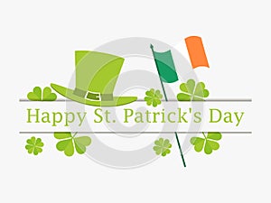 Happy St. Patrick`s Day. Flag of Ireland, green clover leaves and leprechaun hat. Festive banner, greeting card. Typography design