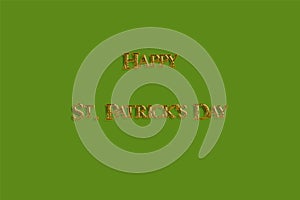 Happy St. Patrick`s Day gold lettering on green background. Vector illustration