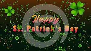 Happy St Patrick`s Day Greeting Text Surrounded By Flying Green Three Four Leaf Clovers And Glitter Dust Above Shiny Glitter Spark