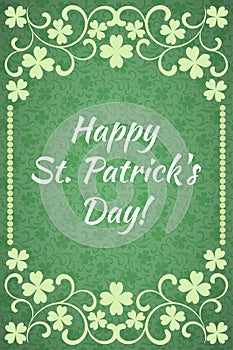 Happy St. Patrick`s Day! Luxury template with floral frame and a decorative pattern