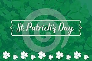 Happy St. Patrick`s Day Poster. Shamrock frame background with white typography