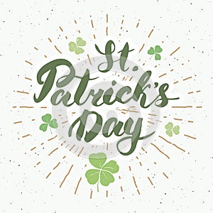 Happy St Patrick`s Day Vintage greeting card Hand lettering, Irish holiday grunge textured retro design vector illustration