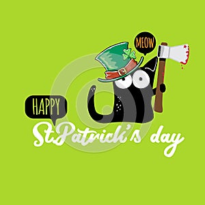 Happy st patricks day greeting card or banner with Black cat with patricks hat holding bloody knife isolated on green