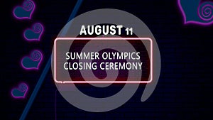 Happy Summer Olympics Closing Ceremony, August 11. Calendar of August Neon Text Effect, design