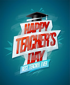 Happy Teacher`s day card, best teacher ever, vector poster template