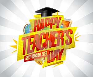 Happy teacher`s day card template, best teacher ever poster or banner