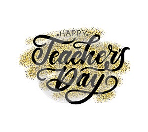 Happy Teacher`s day greeting card design with lettering and gold