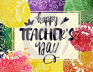 Happy teacher`s Day Greeting Card. Frame with congratulations to the day of teachers. Watercolor stains with flowers