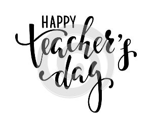 Happy teacher`s day. Hand drawn brush pen lettering isolated