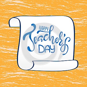 Happy Teacher`s day inscription. Greeting card with calligraphy.