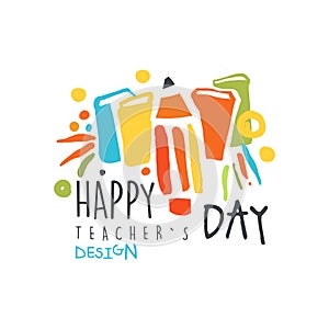 Happy Teachers Day label design, back to school logo graphic template colorful hand drawn vector Illustration