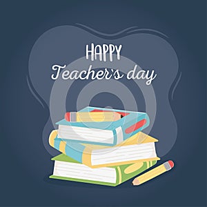 Happy teachers day, school stacked books and pencils