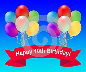 Happy Tenth Birthday Meaning 10th Party Celebration 3d Illustration photo