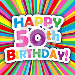 HAPPY 50th BIRTHDAY! card on colorful vector background photo