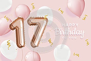 Happy 17th birthday pink foil balloon greeting background.