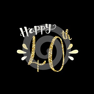 HAPPY 40th hand-lettered gold glitter card on black background