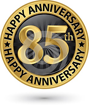 Happy 85th years anniversary gold label, vector photo