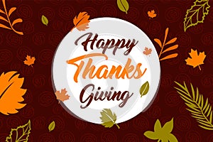 Happy Thanksgiving banner with autumn leaves background. Hand drawn text lettering for Thanksgiving Day