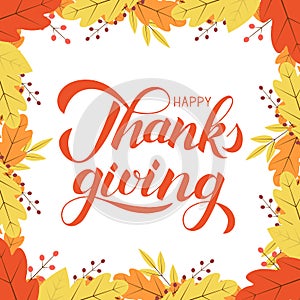 Happy Thanksgiving calligraphy brush lettering. Border of colorful autumn leaves and berries. Fall theme vector illustration.
