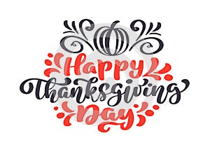 Happy Thanksgiving Calligraphy Text with pumpkin, vector Illustrated Typography Isolated on white background for greeting card.