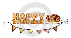 Happy Thanksgiving Day banner sign with a pie on a plate for dinner.