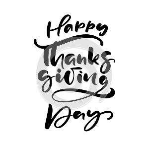 Happy thanksgiving day brush hand drawn lettering and calligraphy, isolated on white background. Calligraphic vector illustration