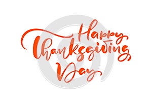 Happy thanksgiving day brush hand drawn lettering and calligraphy, isolated on white background. Calligraphic vector illustration