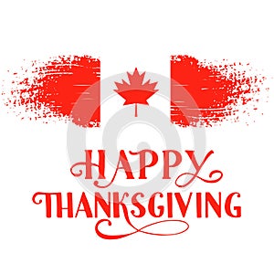 Happy Thanksgiving Day calligraphy hand lettering with Canadian flag. Holiday in Canada.  Vector template for greeting card,