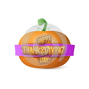 Happy thanksgiving day creative greeting card or icon with big realistic orange vector pumkin and greeting calligraphic