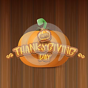 Happy thanksgiving day creative greeting card or icon with big realistic orange vector pumkin and greeting calligraphic