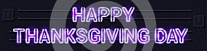 HAPPY THANKSGIVING DAY glowing purple neon lamp sign on a black electric wall