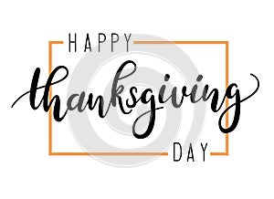 Happy Thanksgiving day. Handwritten greeting phrase in an orange frame isolated on white background. Template