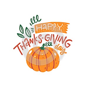 Happy Thanksgiving day holiday autumn. Hand drawn colorful vector illustration. Pumpkin and lettering phrase.