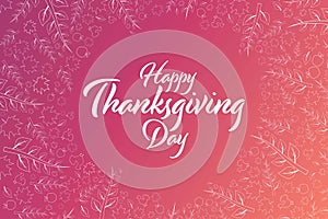 Happy Thanksgiving Day. Holiday concept. Template for background, banner, card, poster with text inscription. Vector