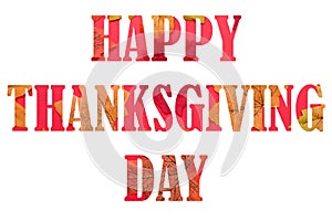 Happy thanksgiving day, lettering made of red and orange autumn leaves, isolated on white background. Design for greeting card,