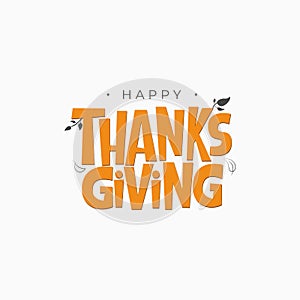 Happy Thanksgiving Day lettering, vector holiday greeting quote. Handwritten Thanksgiving typography print for flyer, poster,