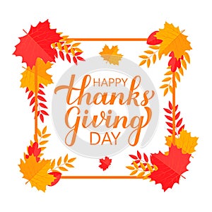 Happy Thanksgiving Day modern calligraphy brush lettering with colorful fall leaves and frame. Easy to edit vector template for