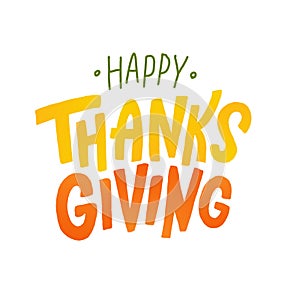 Happy thanksgiving. Hand drawn text Lettering card. Vector illustration.