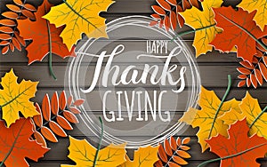 Happy Thanksgiving holiday banner with congratulation text on frame. Autumn tree leaves border on wooden background