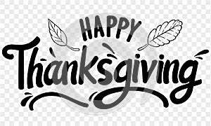 Happy Thanksgiving text hand drawn style with leaves decoration on png or transparent background vector illustration