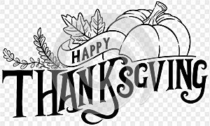 Happy Thanksgiving text hand drawn style with leaves and pumpkin decoration on png or transparent background vector illustration