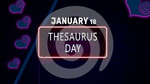 Happy Thesaurus Day, January 18. Calendar of January Neon Text Effect, design